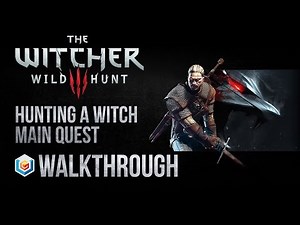 The Witcher 3 Wild Hunt Walkthrough Hunting a Witch Main Quest Guide Gameplay/Let's Play