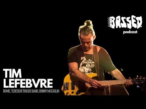 TIM LEFEBRVE (David Bowie, Donny McCaslin, Tedeschi Trucks Band) [Bassed. Podcast 39]