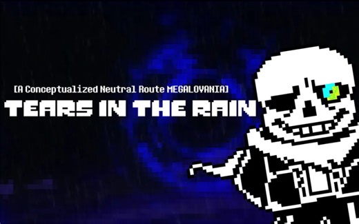 Tears In The Rain (Arrangement) - A Conceptualized Neutral Route MEGALOVANIA