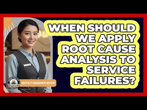 When Should We Apply Root Cause Analysis To Service Failures?