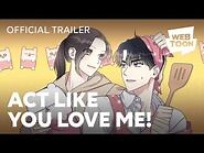 Act Like You Love Me! (Official Trailer) - WEBTOON