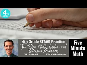 4th Grade STAAR Practice Two-Step Multiplication and Division Problems (4.4H - #15)