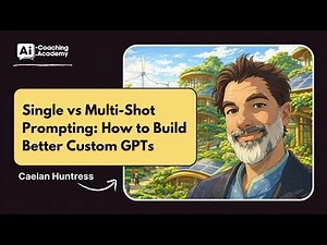 Single vs Multi-Shot Prompting: How to Build Better Custom GPTs
