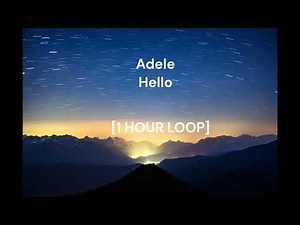 Adele - Hello [1 HOUR LOOP]