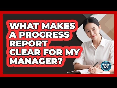 What Makes A Progress Report Clear For My Manager?