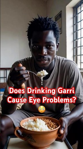 Garri and Eye Damage — Truth or Myth?
