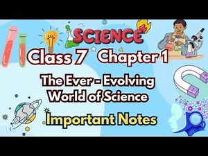Class 7 Science Chapter 1 | The Ever-Evolving World of Science FULL Explanation 🔥 | Easy Notes cbse