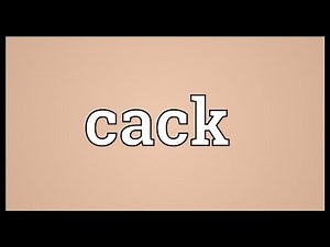 Cack Meaning