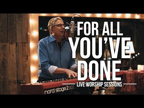 Don Moen - For All You've Done | Live Worship Sessions