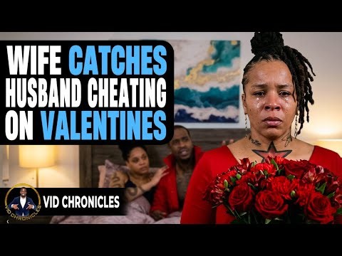 Wife Catches Husband Cheating On Valentines | Vid Chronicles