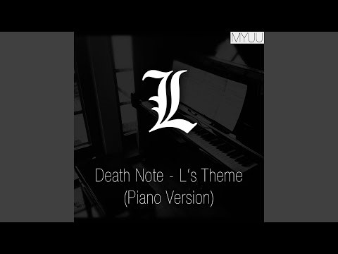 Death Note - L's Theme (Piano Version)