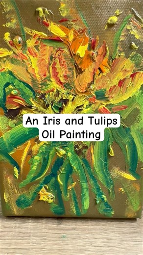 “An Iris and Tulips” Oil Painting