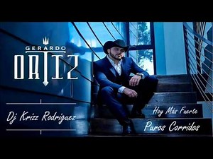 Gerardo Ortiz MIx Hoy mas Fuerte Puros Corridos Dj Krizz Rodríguez