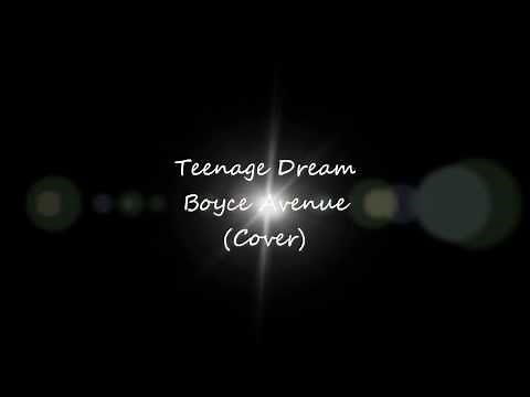 Teenage Dream - Boyce Avenue (Cover) - Lyrics