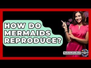 How Do Mermaids Reproduce? - The Animation Reel