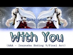 With You | Inuyasha ED 9 (Final Act) | AAA
