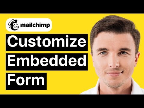 How to Customize Your Embedded Mailchimp Form Within Mailchimp