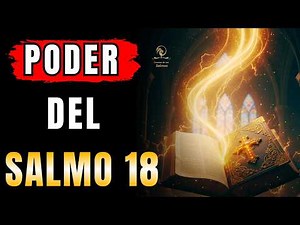 🔥 SALMO 18 — ORACIÓN PODEROSA PARA ROMPER ATADURAS ESPIRITUALES | Camino de los Salmos