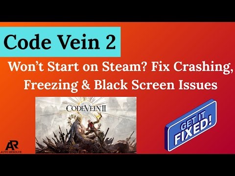 Code Vein 2 Won’t Start on Steam? Fix Crashing, Freezing & Black Screen Issues
