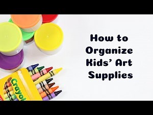 How to Organize Kids' Art Supplies