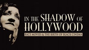 In the Shadow of Hollywood: Race Movies & the Birth of Black Cinema (2007)