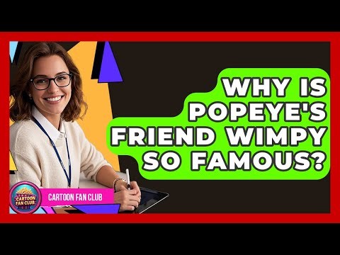 Why Is Popeye's Friend Wimpy So Famous? - Cartoon Fan Club