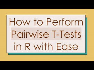 How to Perform Pairwise T-Tests in R with Ease