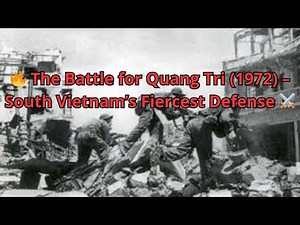 🔥 The Battle for Quang Tri (1972) – South Vietnam’s Fiercest Defense ⚔️