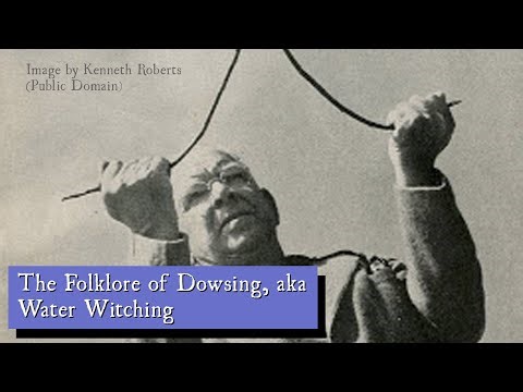 The Folklore of Dowsing, aka Water Witching
