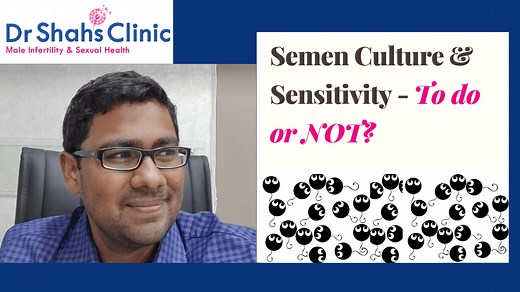 Semen Culture & Sensitivity - When to do & when not to?