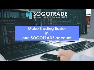 Make Trading Easier in One SOGOTRADE Account!