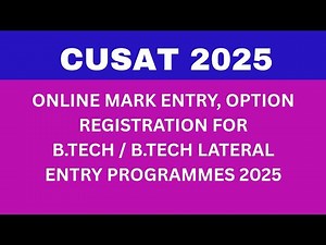 CUSAT MARK ENTRY, OPTION REGISTRATION FOR\rB.TECH / B.TECH LET PROGRAMMES 2025\r& NCL UPDATION
