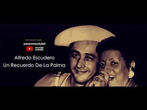Alfredo Escudero - Un Recuerdo De La Palma ~ Música Típica de Panamá