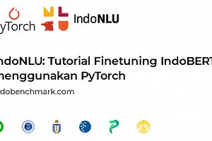 IndoTutorial: Tutorial Finetuning IndoBERT dengan PyTorch