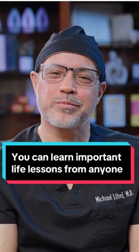 You can learn important life lessons from anyone. Open- minded wisdom: learning from all walks of life. #learn #change #lifelessons #teacher | Michael Litrel, MD, FACOG, FPMRS