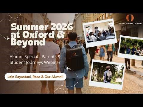 Summer 2026 at Oxford Summer Courses: Alumni Special - Parents & Students Share Their Experience