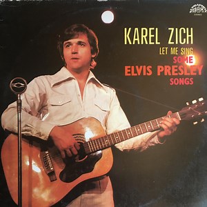 Karel Zich - Let Me Sing Some Elvis Presley Songs