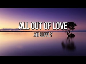 Air Supply - All Out Of Love (Lyrics)