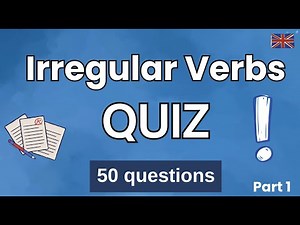 Irregular Verbs Quiz - 50 Questions to Test Your English