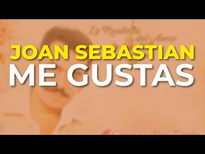 Joan Sebastian - Me Gustas (Audio Oficial)