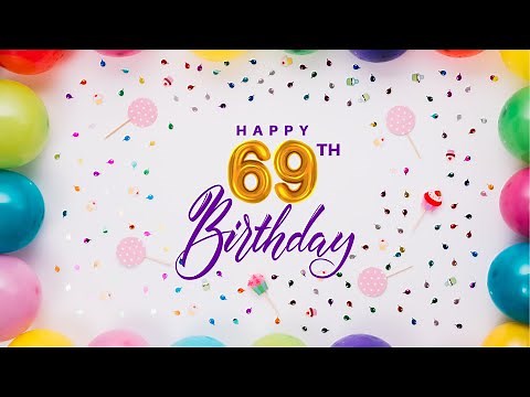 Happy 69th Birthday! │ Happy Birthday Song