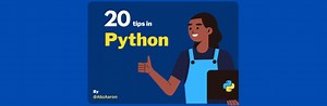 20 tips in Python – a Twitter thread by @AbzAaron #Python