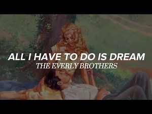 The Everly Brothers - All I Have To Do Is Dream (Lyrics)