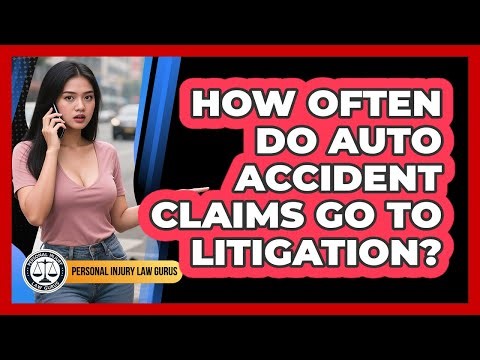 How Often Do Auto Accident Claims Go To Litigation? - Personal Injury Law Gurus