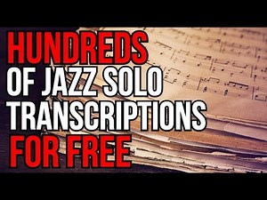 Hundreds of Jazz Solo Transcriptions for FREE