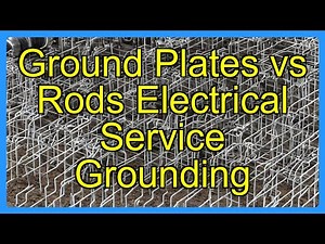 Ground Plates vs Rods Electrical Service Grounding