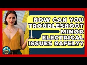 How Can You Troubleshoot Minor Electrical Issues Safely? - Your Utilities Hub