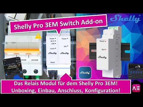Shelly Pro 3EM Switch Add-on: Unboxing, Einbau, Anschluss, Integration!