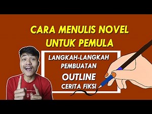 Cara Menulis Novel untuk Pemula | Langkah langkah Pembuatan Outline Novel #17