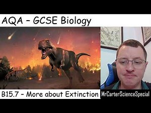 B15.7 - More about Extinction - AQA Biology GCSE 9-1